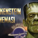 Frankenstein’ın Sineması #1