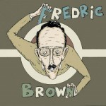 Kısa Öykülerin Efendisi: Fredric Brown