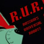 Başkaldıran Robotların Destanı: Rossum’un Evrensel Robotları