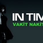 In Time Filminde Sınıfsal Çatışma