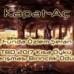 Kapat-Aç | Funda Özlem Şeran (Kısa Öykü)