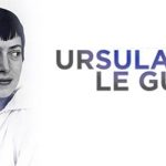 Yeryüzü Müzesi’nin Yazarlarından Ursula K. Le Guin’e Veda