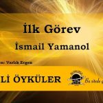Sesli Öyküler [01×03]: İlk Görev – İsmail Yamanol
