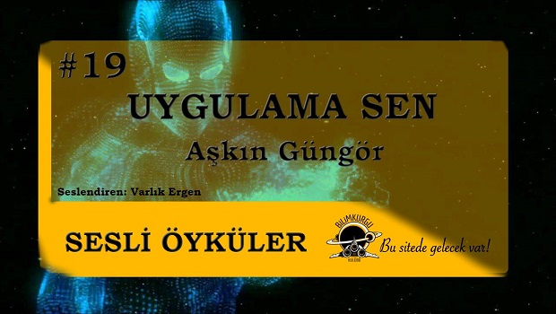 Sesli Öyküler 19 - Uygulama Sen (Aşkın Güngör)
