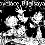 Ada Lovelace: Bilgisayarın Kontesi