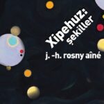 J.-H. Rosny aîné’den Xipehuz: Şekiller