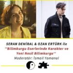 Seran Demiral ve Ozan Ertürk ile Bilimkurgu Söyleşisi