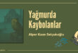 yagmurda kaybolanlar